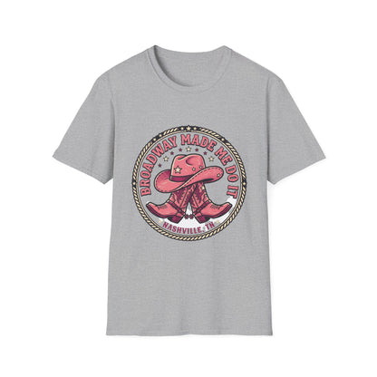 Broadway Made Me Do It Nashville Cowboy Boots T-Shirt