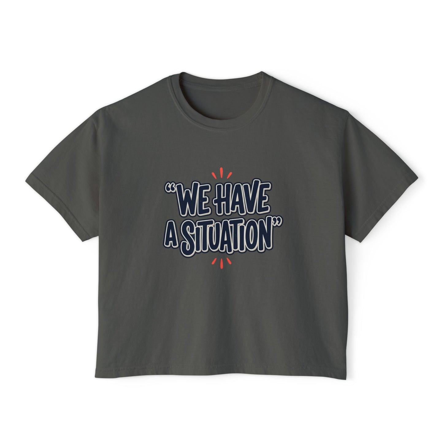 "We Have A Situation" Women's T-Shirt