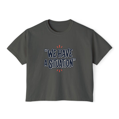 "We Have A Situation" Women's T-Shirt