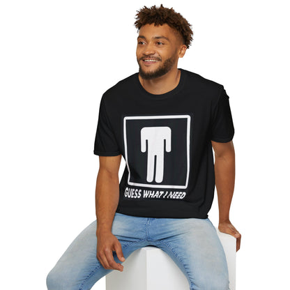 T-Shirt — 'Guess What I Need' Funny Graphic Tee