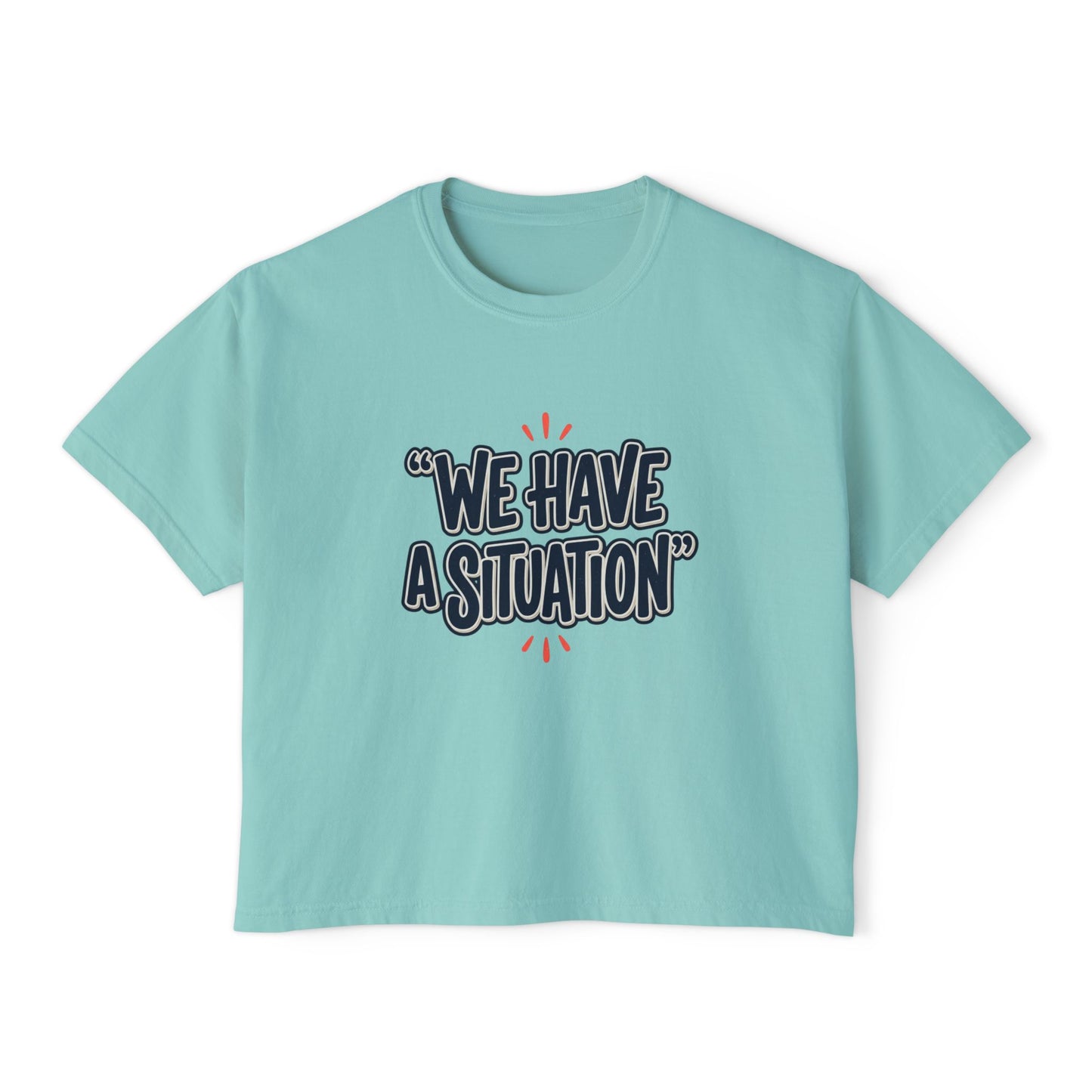 "We Have A Situation" Women's T-Shirt