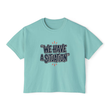 "We Have A Situation" Women's T-Shirt