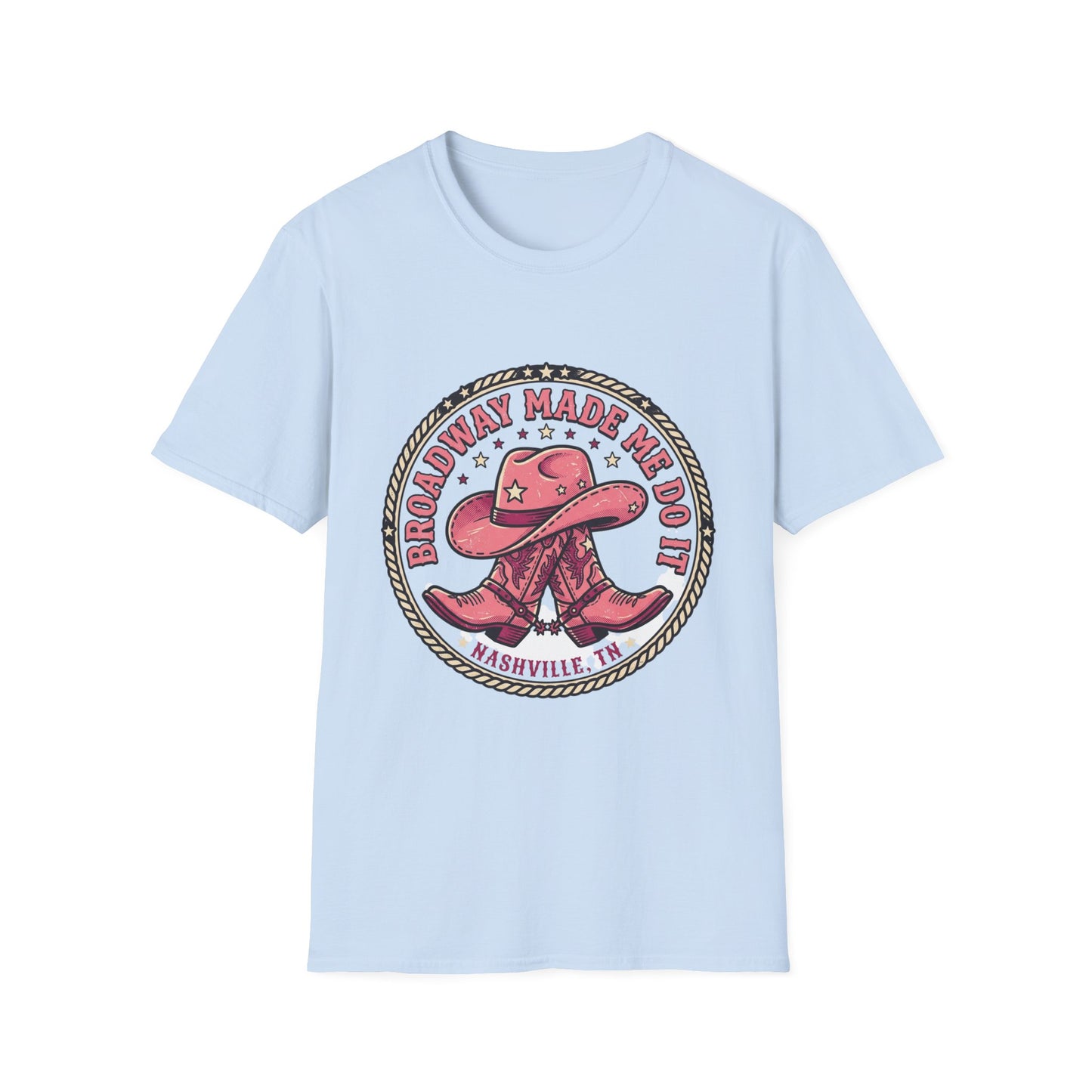 Broadway Made Me Do It Nashville Cowboy Boots T-Shirt