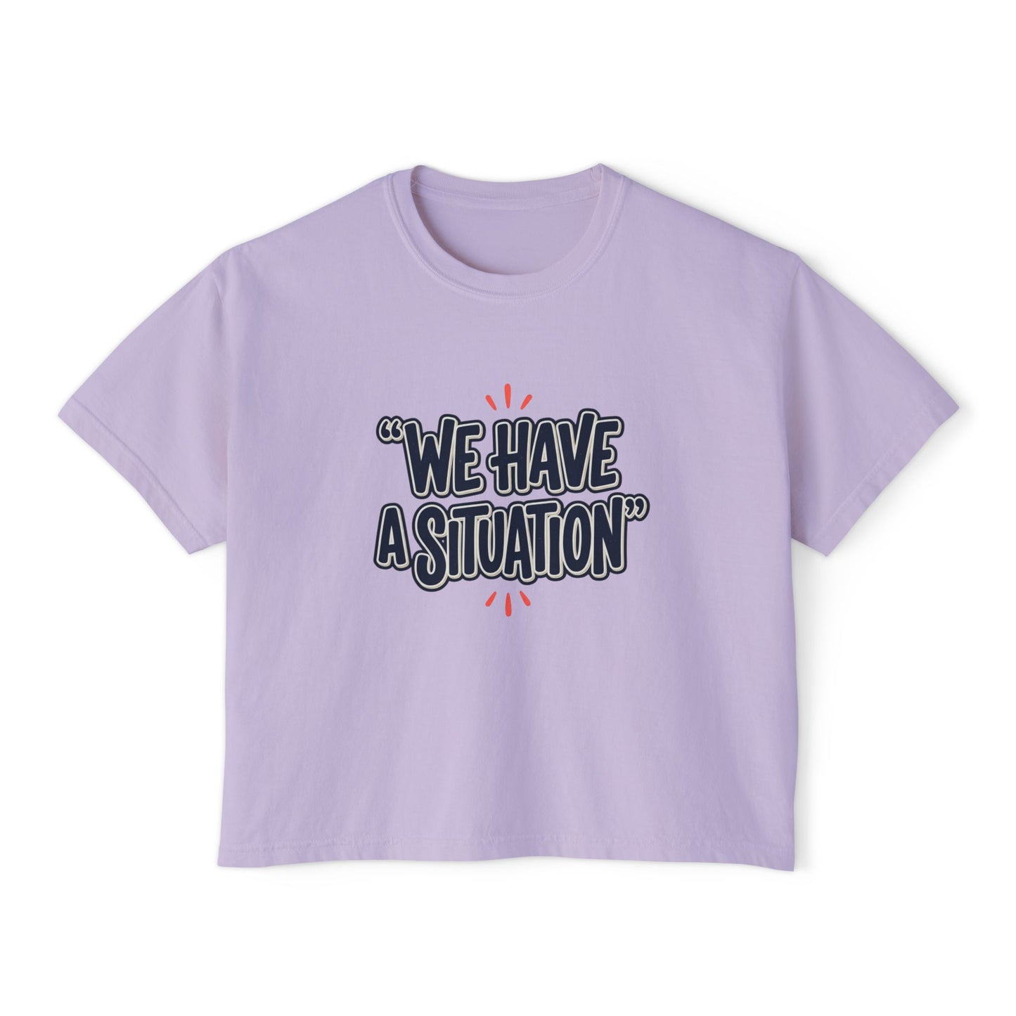 "We Have A Situation" Women's T-Shirt