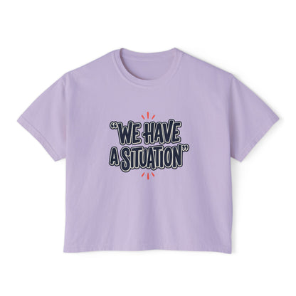 "We Have A Situation" Women's T-Shirt