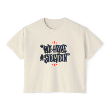 "We Have A Situation" Women's T-Shirt