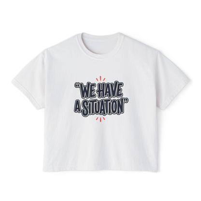 "We Have A Situation" Women's T-Shirt