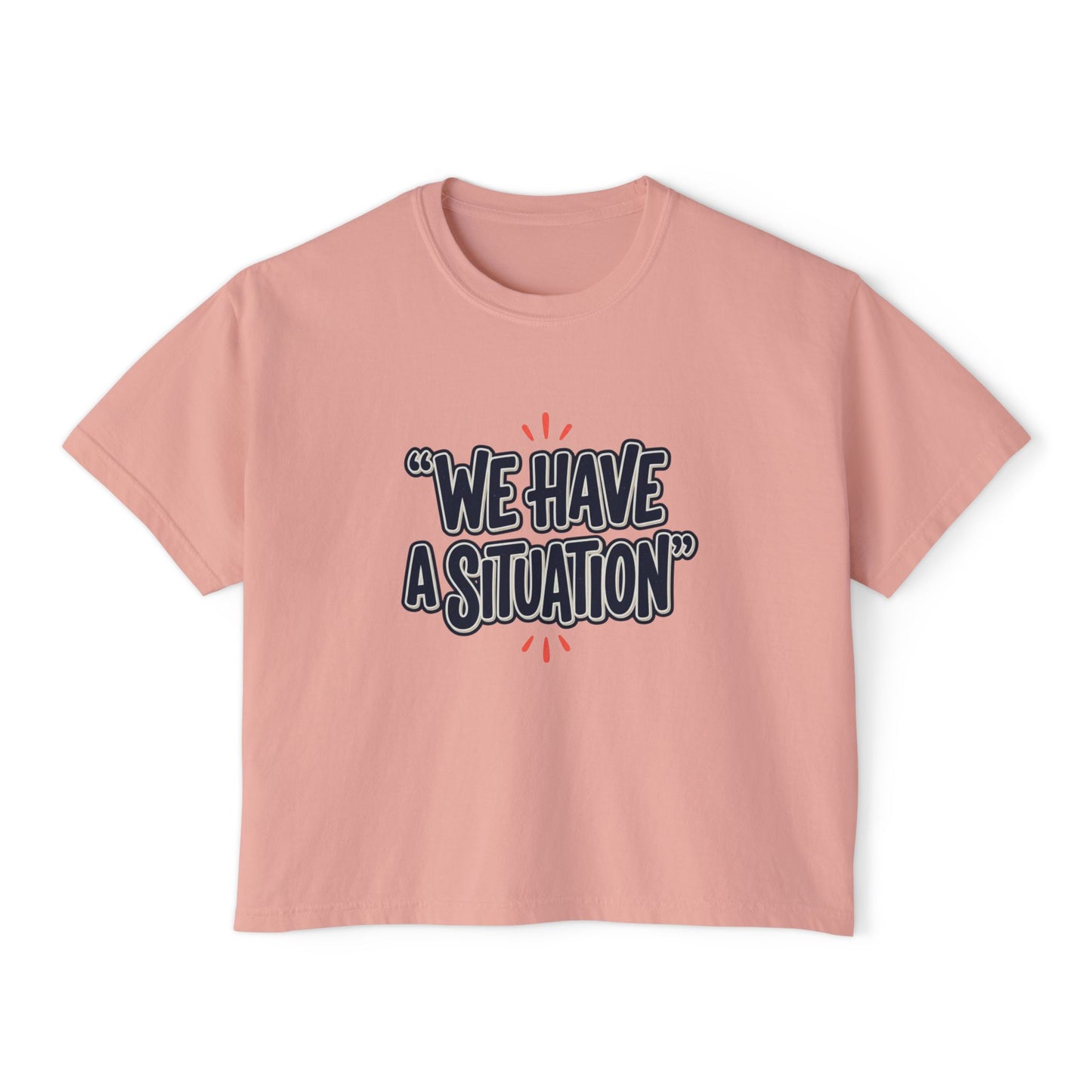"We Have A Situation" Women's T-Shirt
