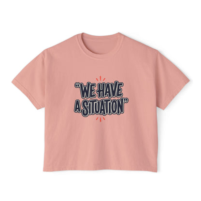 "We Have A Situation" Women's T-Shirt