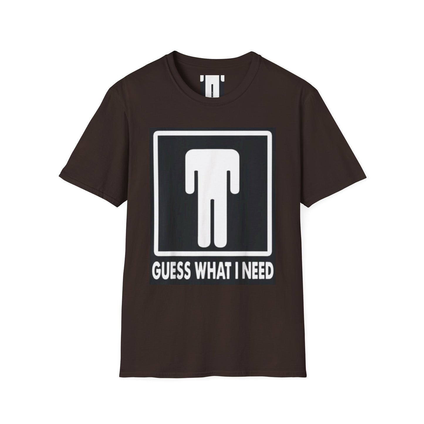 T-Shirt — 'Guess What I Need' Funny Graphic Tee
